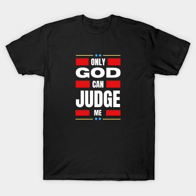 Only God Can Judge Me T-Shirt by All Things Gospel